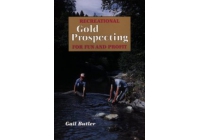 Recreational Gold Prospecting for Fun & Profit  Gail Butler (Author), Paul D. Morrison (Editor) 