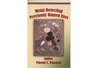 Metal Detecting Previously Hunted Sites by Vincent C. Pascucci