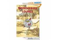 Thunderbird Lounge : An aviator's story about one early Transportation Helicopter company, along with its sister companies as they paved the way in what was to become "A Helicopter War"